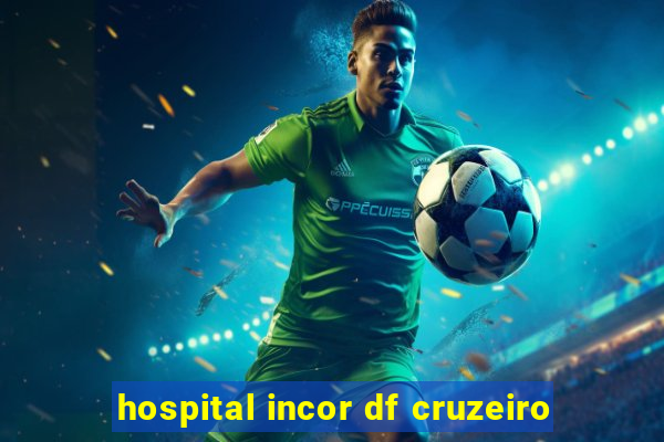 hospital incor df cruzeiro